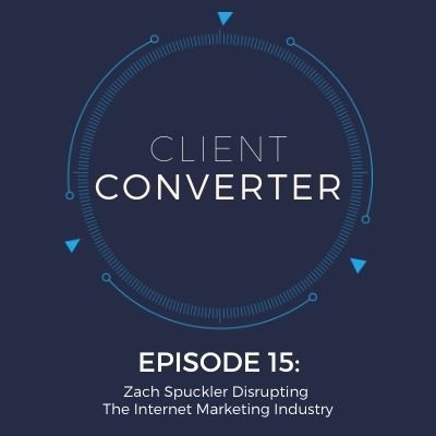 Episode 15: Zach Spuckler Disrupting The Internet Marketing Industry