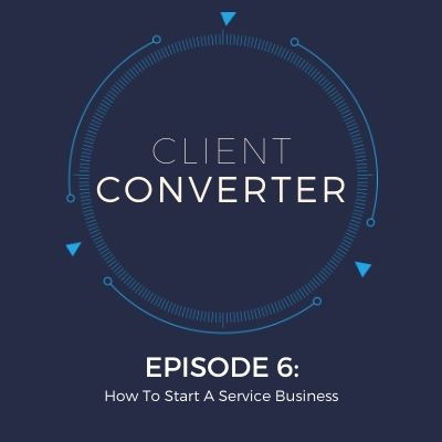 Episode 6: How To Start A Service Business