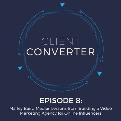 Episode 8: Marley Baird Media: Lessons from Building a Video Marketing Agency for Online Influencers